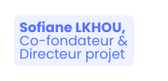 Sofiane LKHOU Co fondateur Directeur projet